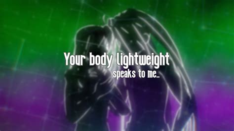 I hate myself. . Your body lightweight speaks to me